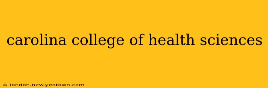 carolina college of health sciences