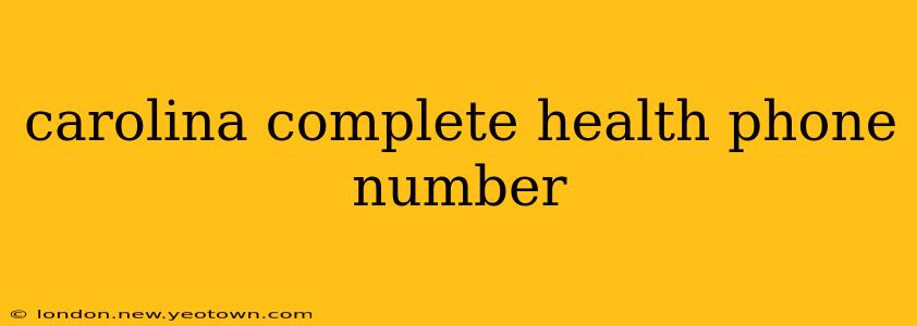 carolina complete health phone number