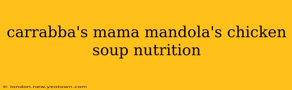 carrabba's mama mandola's chicken soup nutrition