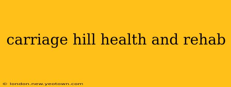 carriage hill health and rehab