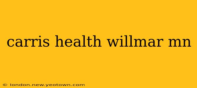 carris health willmar mn