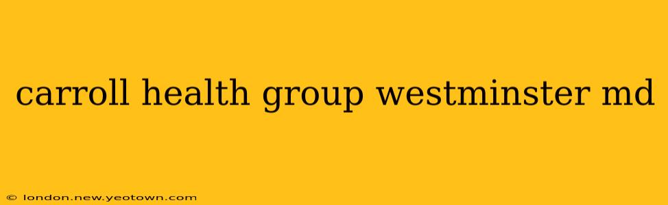 carroll health group westminster md