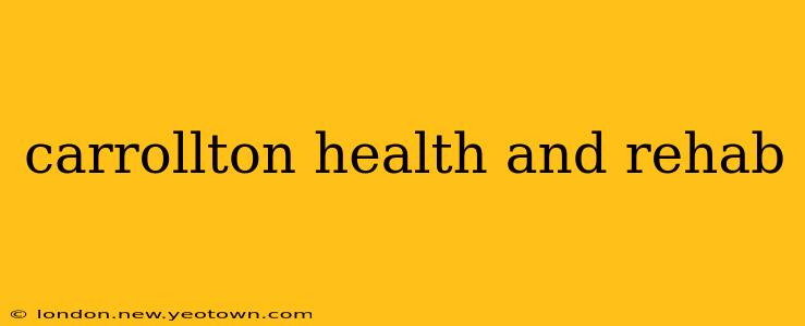 carrollton health and rehab