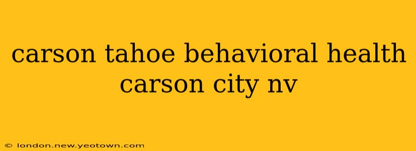 carson tahoe behavioral health carson city nv