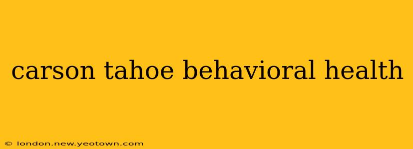 carson tahoe behavioral health