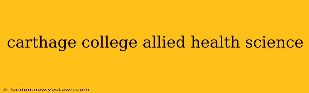 carthage college allied health science