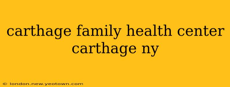 carthage family health center carthage ny