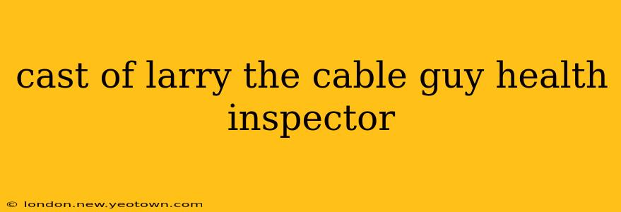 cast of larry the cable guy health inspector