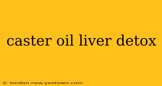 caster oil liver detox
