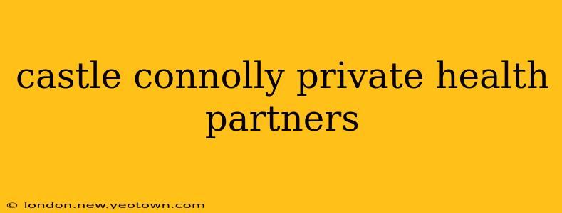 castle connolly private health partners