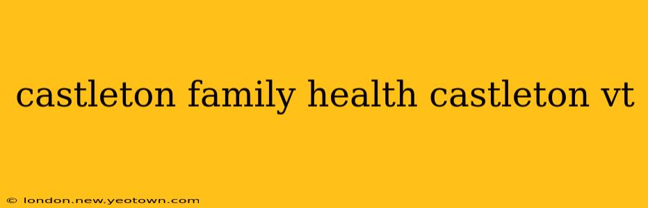 castleton family health castleton vt