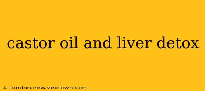 castor oil and liver detox