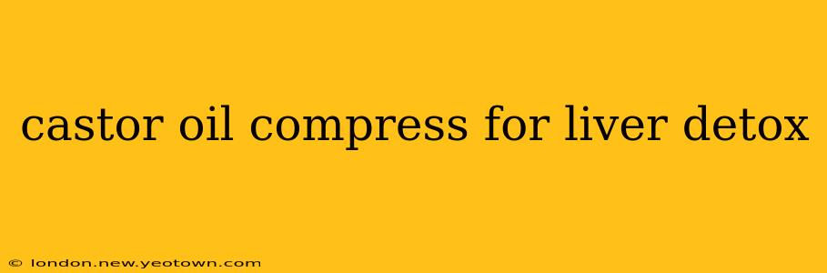 castor oil compress for liver detox