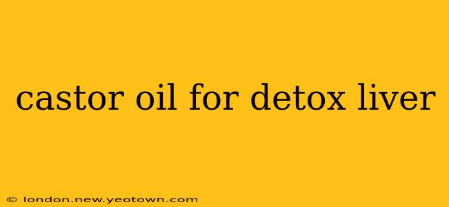 castor oil for detox liver