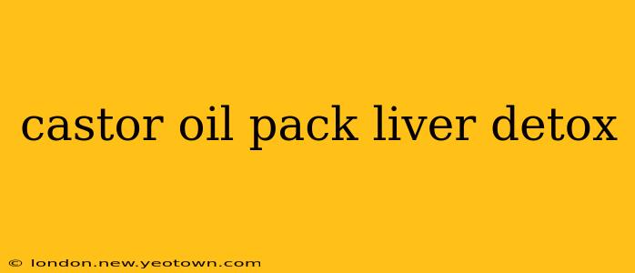 castor oil pack liver detox