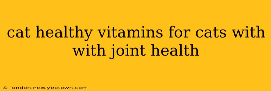 cat healthy vitamins for cats with with joint health