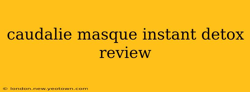 caudalie masque instant detox review