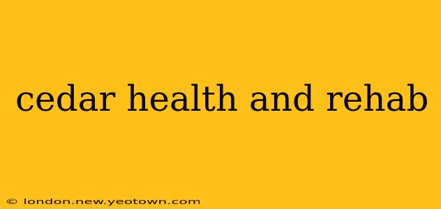 cedar health and rehab