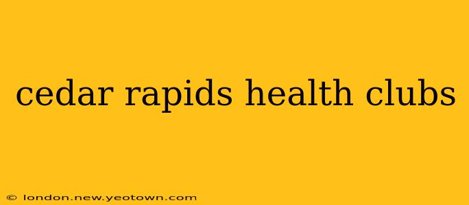 cedar rapids health clubs