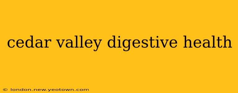 cedar valley digestive health