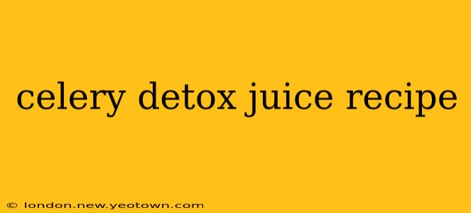 celery detox juice recipe