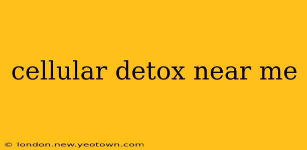 cellular detox near me