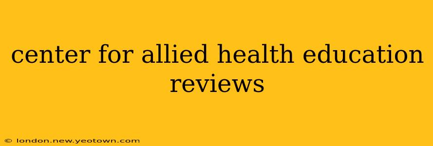 center for allied health education reviews