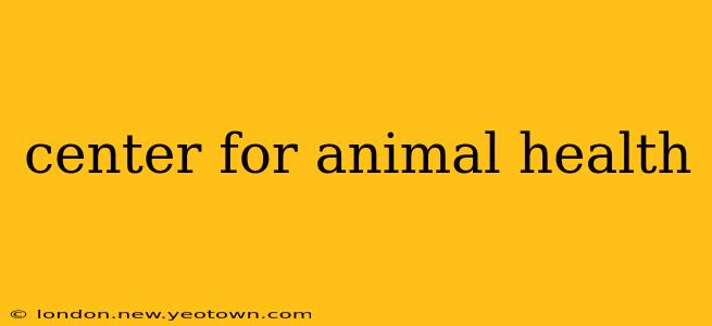 center for animal health