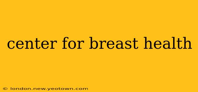 center for breast health