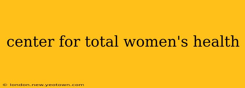 center for total women's health