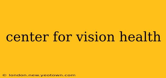center for vision health