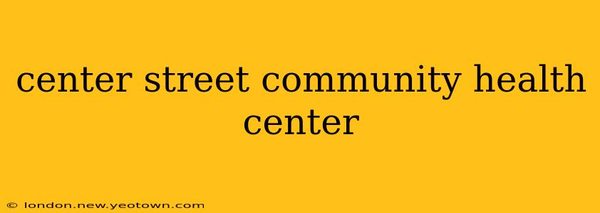 center street community health center