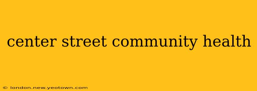 center street community health