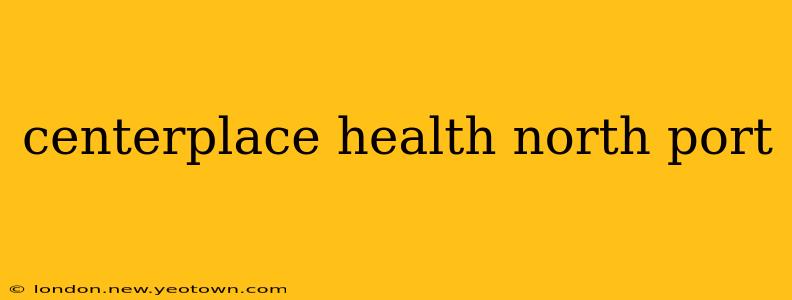 centerplace health north port