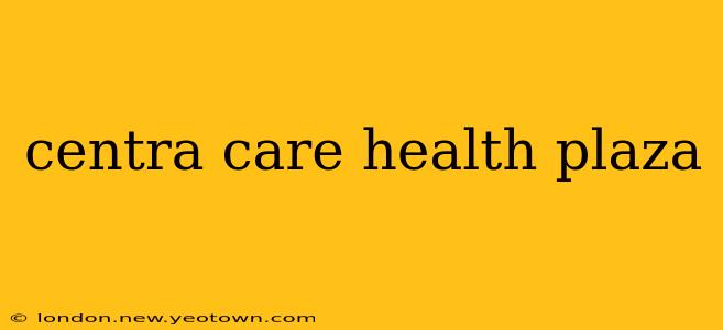 centra care health plaza