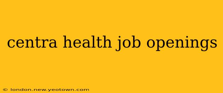centra health job openings