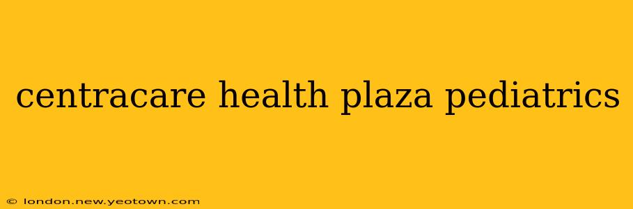 centracare health plaza pediatrics