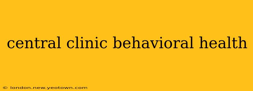 central clinic behavioral health