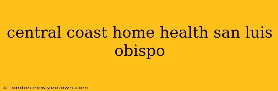 central coast home health san luis obispo