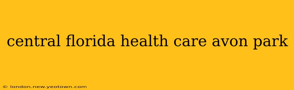 central florida health care avon park