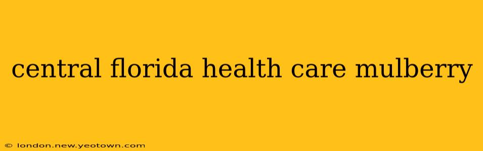 central florida health care mulberry