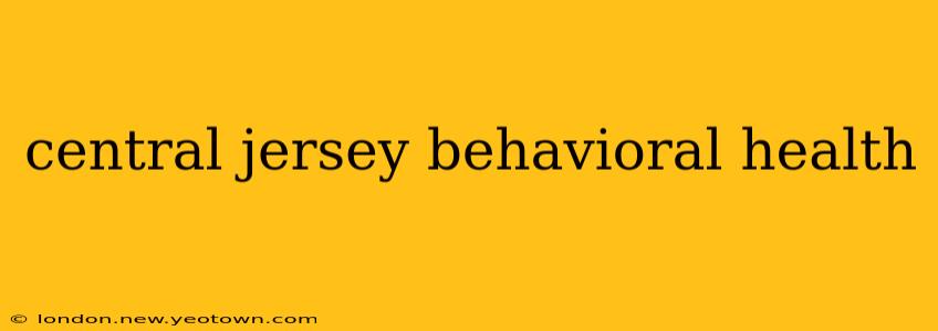 central jersey behavioral health