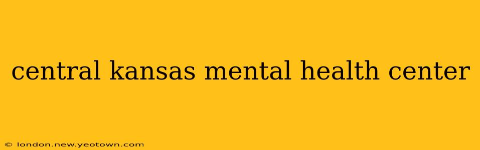 central kansas mental health center