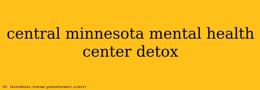 central minnesota mental health center detox