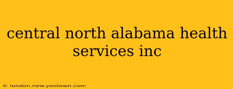 central north alabama health services inc