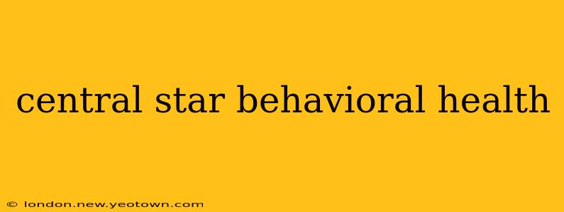 central star behavioral health