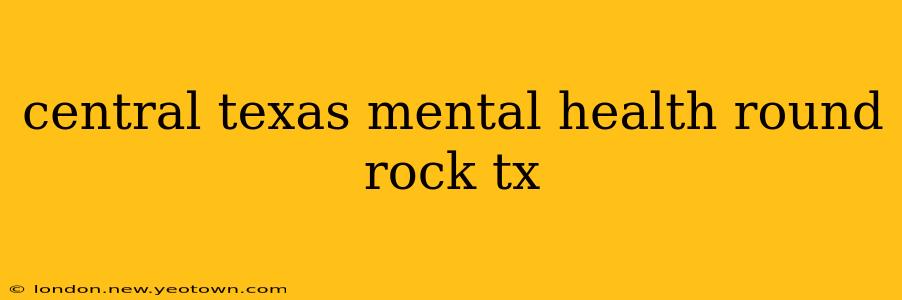 central texas mental health round rock tx