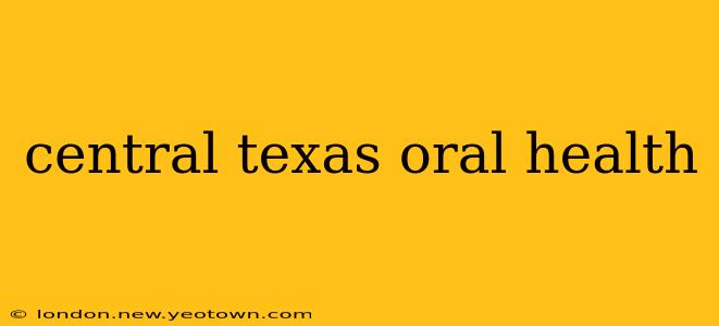 central texas oral health