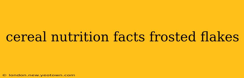 cereal nutrition facts frosted flakes