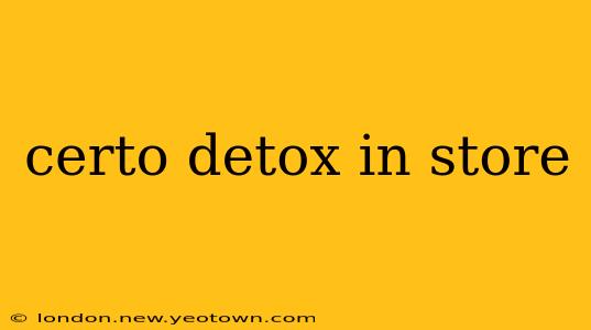 certo detox in store